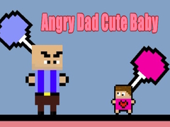 խաղ Angry Dad Cute Baby