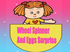 խաղ Wheel Spinner And Eggs Surprise
