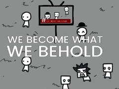 խաղ We Become What We Behold