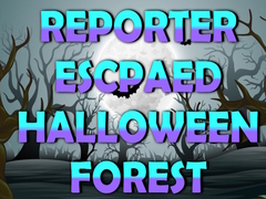 խաղ Reporter Escaped Halloween Forest