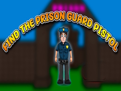 խաղ Find the Prison Guard Pistol