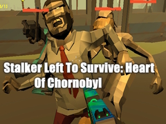 խաղ Stalker Left To Survive: Heart Of Chornobyl