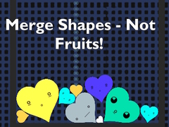 խաղ Merge Shapes - Not Fruits!