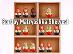 խաղ Sort by Matryoshka Shelves!