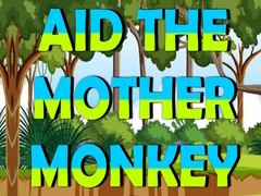 խաղ Aid The Mother Monkey