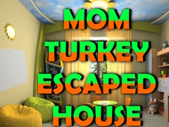 խաղ Mom Turkey Escaped House