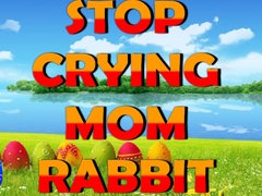 խաղ Stop Crying Mom Rabbit