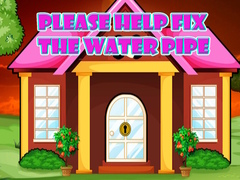 խաղ Please Help Fix The Water Pipe