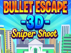 խաղ Bullet Escape 3D Sniper Shoot