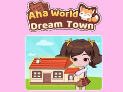 խաղ Aha World Dream Town
