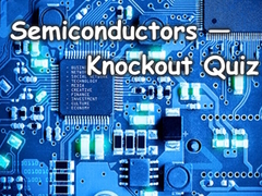 խաղ Semiconductors — Knockout Quiz