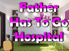 խաղ Father Has To Go Hospital