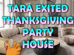 խաղ Tara Exited Thanksgiving Party House