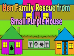 խաղ Hen Family Rescue from Small Purple House