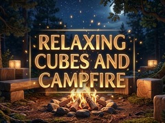 խաղ Relaxing Cubes and Campfire