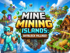 խաղ Mine Mining Islands: Skyblock Village!