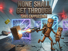 խաղ None Shall Get Through: Save Cappuccina!