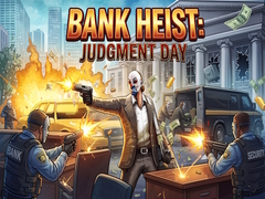 խաղ Bank Heist: Judgment Day
