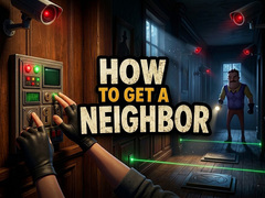 խաղ How to get a NEIGHBOR