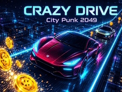 խաղ Crazy Drive: City Punk 2049