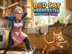 խաղ Bad Cat Prankster Mom's Return