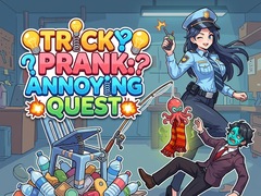 խաղ Tricky Prank: Annoying Quest 