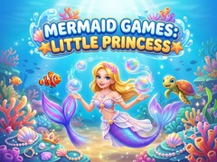 խաղ Mermaid  Games: Little Princess 