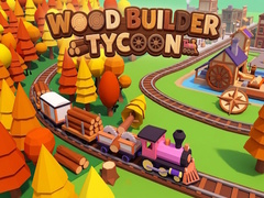 խաղ Wood Builder Tycoon