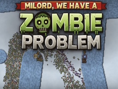 խաղ Milord, We Have a Zombie Problem